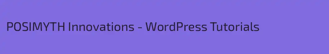 POSIMYTH Innovations - WordPress Tutorials
